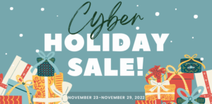 2022 Cyber Holiday Sale!