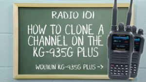 Radio 101 - How to Clone a Channel on the Wouxun KG-935G Plus