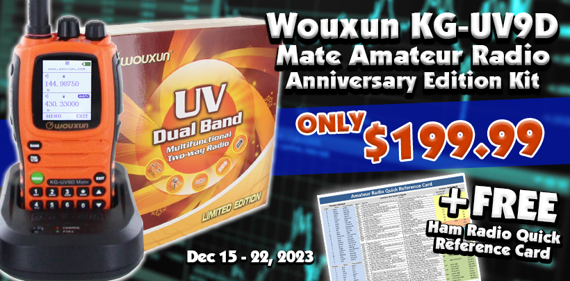 Wouxun KG-UV9D Mate Anniversary Edition Kit With FREE Amateur Radio Quick Reference Card for only $199.99!
