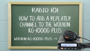 Radio 101 - How to Add a Repeater Channel to the KG-1000G Plus