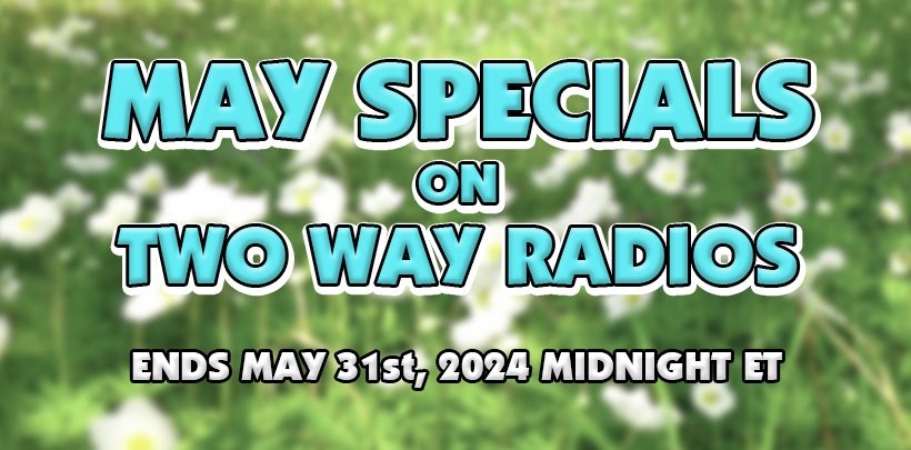 May Specials on Two Way Radios!